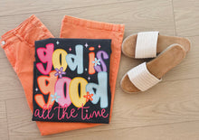 Load image into Gallery viewer, God Is Good All The Time Tee