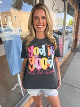Load image into Gallery viewer, God Is Good All The Time Tee
