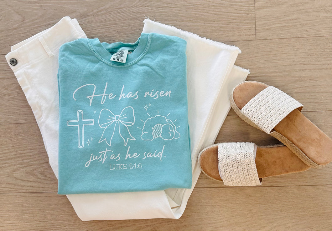 ‘’ He has risen just as he said” Tee