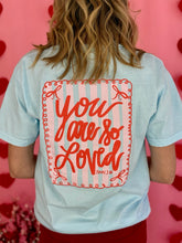 Load image into Gallery viewer, You Are So Loved Tee Adult &amp; Kids
